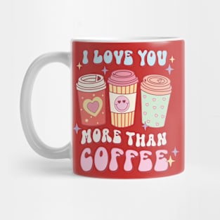 I love you more than coffee Mug